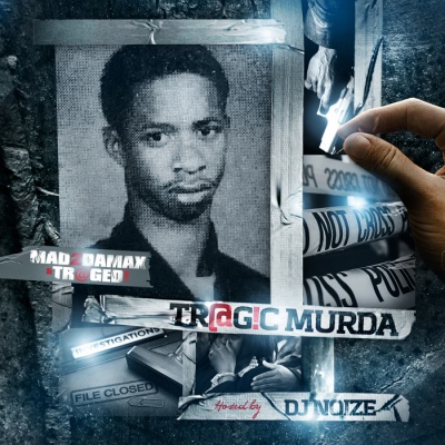  Mad2daMax And Traged! - Tragic Murda